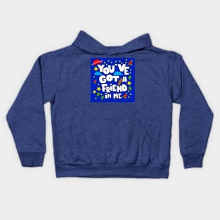 you ve got a friend in me or else! Kids Hoodie